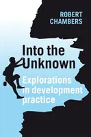 W nieznane: Eksploracje w praktyce rozwoju - Into the Unknown: Explorations in Development Practice