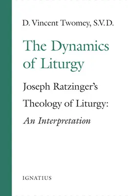 Dynamika liturgii: Teologia liturgii Josepha Ratzingera - The Dynamics of the Liturgy: Joseph Ratzinger's Theology of Liturgy