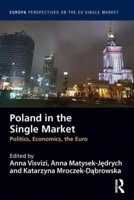 Polska na jednolitym rynku: Polityka, ekonomia, euro - Poland in the Single Market: Politics, Economics, the Euro
