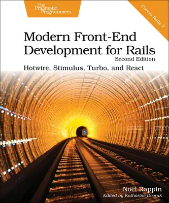 Modern Front-End Development for Rails, wydanie drugie: Hotwire, Stimulus, Turbo i React - Modern Front-End Development for Rails, Second Edition: Hotwire, Stimulus, Turbo, and React