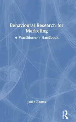 Badania behawioralne dla marketingu: Podręcznik praktyka - Behavioural Research for Marketing: A Practitioner's Handbook