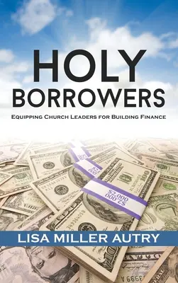 Święci pożyczkobiorcy: Wyposażanie przywódców kościelnych w budowanie finansów - Holy Borrowers: Equipping Church Leaders for Building Finance