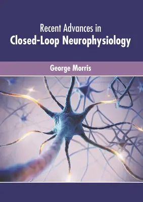 Najnowsze osiągnięcia w neurofizjologii zamkniętej pętli - Recent Advances in Closed-Loop Neurophysiology