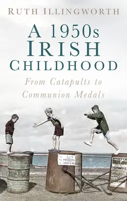 Irlandzkie dzieciństwo lat 50-tych: Od katapult po medale komunijne - A 1950s Irish Childhood: From Catapults to Communion Medals