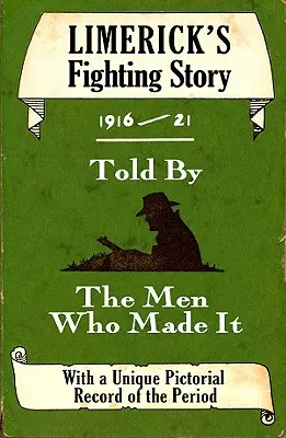 Historia walk w Limerick w latach 1916-21: Opowiedziana przez ludzi, którzy ją stworzyli - Limerick's Fighting Story 1916-21: Told by the Men Who Made It