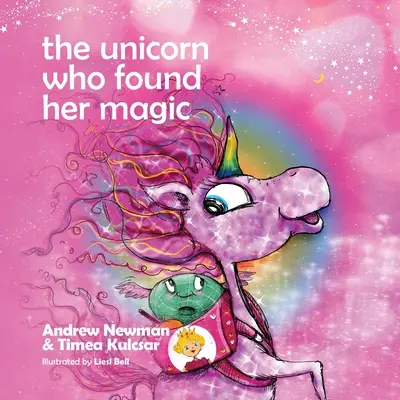 Jednorożec, który odnalazł swoją magię: Pomaganie dzieciom połączyć się z magią bycia sobą - The Unicorn who found her magic: Helping children connect to the magic of being themselves