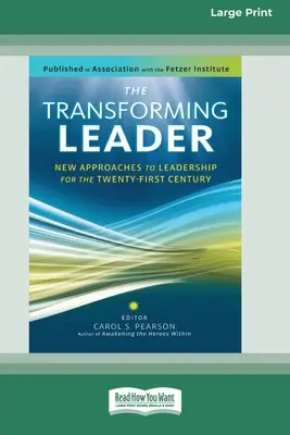Transformujący lider: Nowe podejście do przywództwa w dwudziestym pierwszym wieku (16pt Large Print Edition) - The Transforming Leader: New Approaches to Leadership for the Twenty-first Century (16pt Large Print Edition)