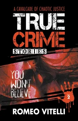 Prawdziwe historie kryminalne, w które nie uwierzysz: Księga druga - True Crime Stories You Won't Believe: Book Two