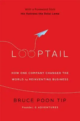 Looptail: Jak jedna firma zmieniła świat, odkrywając biznes na nowo - Looptail: How One Company Changed the World by Reinventing Business