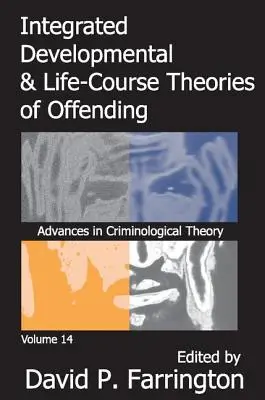 Zintegrowane rozwojowe i życiowe teorie przestępczości: Postępy w teorii kryminologicznej, tom 14 - Integrated Developmental and Life-Course Theories of Offending: Advances in Criminological Theroy Volume 14