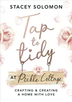 Tap to Tidy at Pickle Cottage - Projektowanie i tworzenie domu z miłością - Tap to Tidy at Pickle Cottage - Crafting & Creating a Home with Love