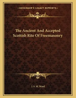 Starożytny i uznany szkocki obrządek masoński - The Ancient And Accepted Scottish Rite Of Freemasonry