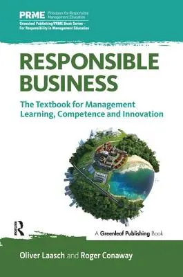 Odpowiedzialny biznes: Podręcznik do nauki zarządzania, kompetencji i innowacji - Responsible Business: The Textbook for Management Learning, Competence and Innovation