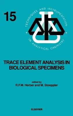Analiza pierwiastków śladowych w próbkach biologicznych: Tom 15 - Trace Element Analysis in Biological Specimens: Volume 15
