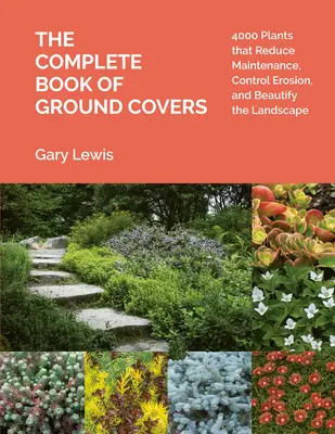 The Complete Book of Ground Covers: 4000 roślin, które zmniejszają koszty utrzymania, kontrolują erozję i upiększają krajobraz - The Complete Book of Ground Covers: 4000 Plants That Reduce Maintenance, Control Erosion, and Beautify the Landscape