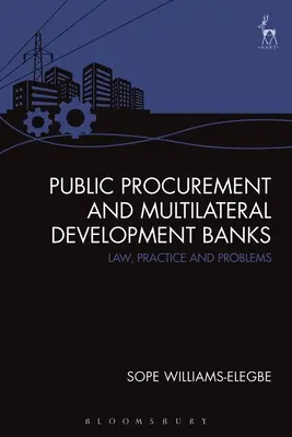 Zamówienia publiczne i wielostronne banki rozwoju: Prawo, praktyka i problemy - Public Procurement and Multilateral Development Banks: Law, Practice and Problems