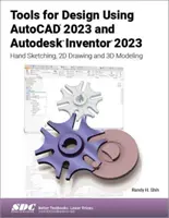 Narzędzia do projektowania przy użyciu AutoCAD 2023 i Autodesk Inventor 2023: Szkicowanie odręczne, rysowanie 2D i modelowanie 3D - Tools for Design Using AutoCAD 2023 and Autodesk Inventor 2023: Hand Sketching, 2D Drawing and 3D Modeling