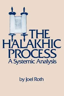 Proces halachiczny: Systematyczna analiza - The Halakhic Process: A Systematic Analysis