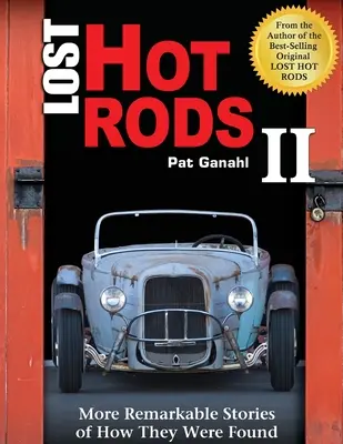 Lost Hot Rods II: Więcej niezwykłych historii o tym, jak je znaleziono - Lost Hot Rods II: More Remarkable Stories of How They Were Found