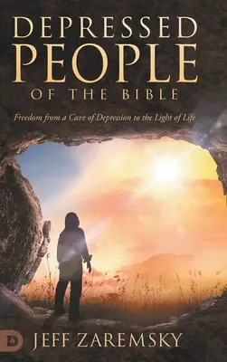 Biblijni depresyjni ludzie: Uwolnienie z jaskini depresji do światła życia - Depressed People of the Bible: Freedom from a Cave of Depression to the Light of Life