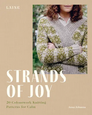 Strands of Joy: 20 kolorowych wzorów na spokojne robótki na drutach - Strands of Joy: 20 Colourwork Knitting Patterns for Calm