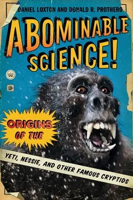 Obrzydliwa nauka! Pochodzenie Yeti, Nessie i innych słynnych kryptyd - Abominable Science!: Origins of the Yeti, Nessie, and Other Famous Cryptids