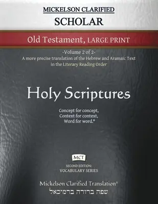 Mickelson Clarified Scholar Old Testament Large Print, MCT: - Tom 2 z 2 - Dokładniejsze tłumaczenie tekstu hebrajskiego i aramejskiego w Literary - Mickelson Clarified Scholar Old Testament Large Print, MCT: -Volume 2 of 2- A more precise translation of the Hebrew and Aramaic text in the Literary