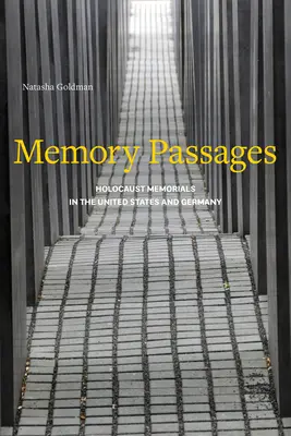 Pasaże pamięci: Pomniki Holokaustu w Stanach Zjednoczonych i Niemczech - Memory Passages: Holocaust Memorials in the United States and Germany