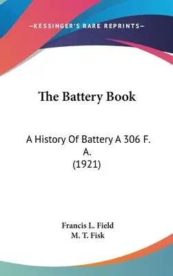 The Battery Book: Historia baterii A 306 F. A. (1921)