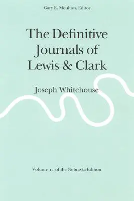 Ostateczne dzienniki Lewisa i Clarka, tom 11: Joseph Whitehouse - The Definitive Journals of Lewis and Clark, Vol 11: Joseph Whitehouse