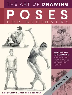 Sztuka rysowania póz dla początkujących: Techniki rysowania różnych figur ołówkiem grafitowym - The Art of Drawing Poses for Beginners: Techniques for Drawing a Variety of Figure Poses in Graphite Pencil