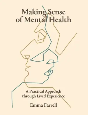 Making Sense of Mental Health: Praktyczne podejście oparte na doświadczeniu - Making Sense of Mental Health: A Practical Approach Through Lived Experience