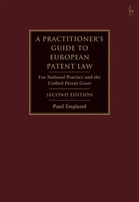 Praktyczny przewodnik po europejskim prawie patentowym: Praktyka krajowa i Jednolity Sąd Patentowy - A Practitioner's Guide to European Patent Law: For National Practice and the Unified Patent Court