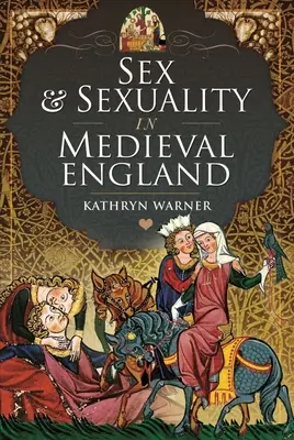 Seks i seksualność w średniowiecznej Anglii - Sex and Sexuality in Medieval England