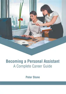 Zostać osobistym asystentem: kompletny przewodnik po karierze - Becoming a Personal Assistant: A Complete Career Guide