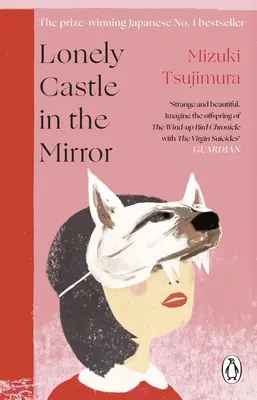 Samotny zamek w lustrze - Japoński bestseller nr. 1 japoński bestseller i wyróżnienie Guardian 2021 - Lonely Castle in the Mirror - The no. 1 Japanese bestseller and Guardian 2021 highlight