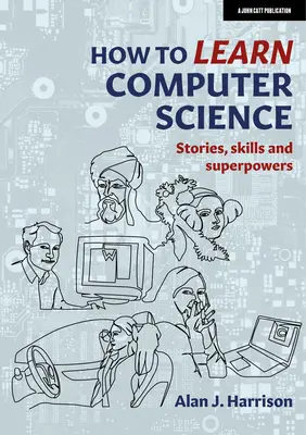 Jak nauczyć się informatyki: Historie, umiejętności i supermoce - How to Learn Computer Science: Stories, Skills, and Superpowers