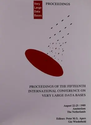 Proceedings 1989 Vldb Conference: 15. międzynarodowa konferencja na temat bardzo dużych baz danych - Proceedings 1989 Vldb Conference: 15th International Conference on Very Large Data Bases