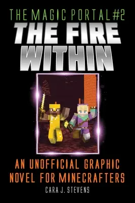 Fire Within: Nieoficjalna powieść graficzna dla graczy Minecrafta - Fire Within: An Unofficial Graphic Novel for Minecrafters