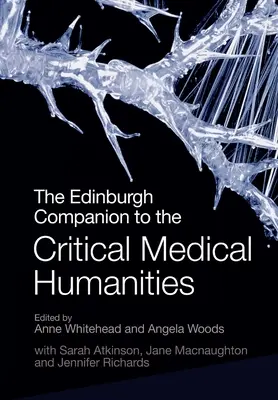 The Edinburgh Companion to the Critical Medical Humanities (Edynburski przewodnik po krytycznej humanistyce medycznej) - The Edinburgh Companion to the Critical Medical Humanities