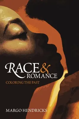 Rasa i romans: Kolorowanie przeszłości - Race and Romance: Coloring the Past