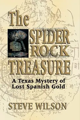 Spider Rock Treasure: Teksańska tajemnica zaginionego hiszpańskiego złota - Spider Rock Treasure: A Texas Mystery of Lost Spanish Gold