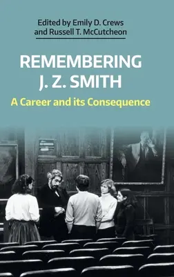 Pamiętając J. Z. Smitha: Kariera i jej konsekwencje - Remembering J. Z. Smith: A Career and Its Consequence