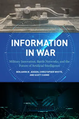 Informacje na wojnie: innowacje wojskowe, sieci bojowe i przyszłość sztucznej inteligencji - Information in War: Military Innovation, Battle Networks, and the Future of Artificial Intelligence