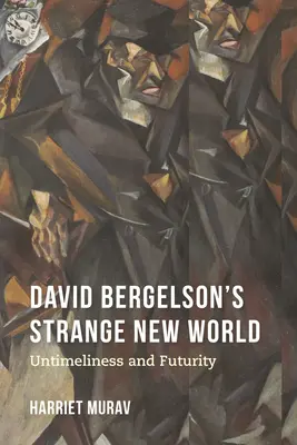 Strange New World Davida Bergelsona: Ponadczasowość i przyszłość - David Bergelson's Strange New World: Untimeliness and Futurity