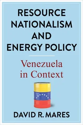 Nacjonalizm surowcowy i polityka energetyczna: Wenezuela w kontekście - Resource Nationalism and Energy Policy: Venezuela in Context