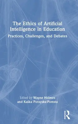 Etyka sztucznej inteligencji w edukacji: Praktyki, wyzwania i debaty - The Ethics of Artificial Intelligence in Education: Practices, Challenges, and Debates