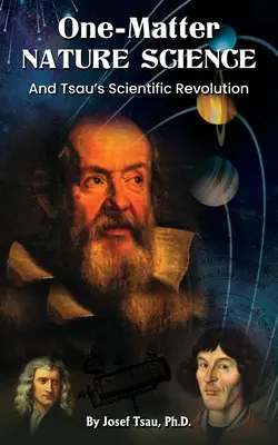Nauka o jednej materii: Rewolucja naukowa Tsau - One-Matter Nature Science: Tsau's Scientific Revolution