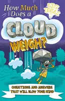 Ile waży chmura? - Pytania i odpowiedzi, które zawrócą ci w głowie (Potter William (Autor)) - How Much Does a Cloud Weigh? - Questions and Answers that Will Blow Your Mind (Potter William (Author))