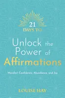 21 dni na odblokowanie mocy afirmacji - Manifestuj pewność siebie, obfitość i radość - 21 Days to Unlock the Power of Affirmations - Manifest Confidence, Abundance, and Joy